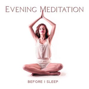 Evening Meditation Before I Sleep - Sleeping Aid Music Lullabies