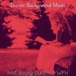 Hot Background for WFH - Dinner Background Music