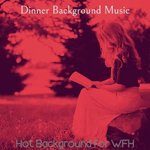 Hot Background for WFH - Dinner Background Music