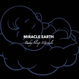 Baby Sleep Miracle - Miracle Earth