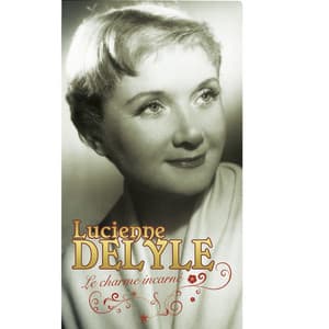 Le Charme incarné - Lucienne Delyle
