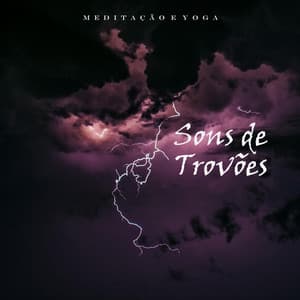 Meditação e Yoga: Sons de Trovões - Meditação Música Ambiente