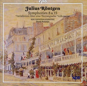 Rontgen: Symphonies Nos. 8 & 15 / Variationen uber eine Norwegische Volksweise - Julius Röntgen