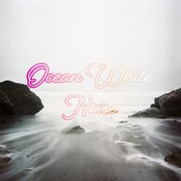 Ocean White Noise - Sleep Sounds of Ocean Waves