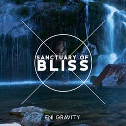 Sanctuary of Bliss - Eni Gravity