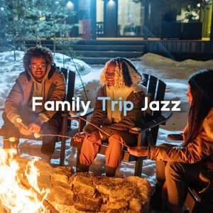 Family Trip Jazz: Soothing BGM for Chilling by the Fireplace, Background Songs for Talking, Quality Time with Friends - Modern Jazz Relax Group