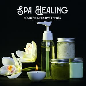 Spa Healing: Clearing Negative Energy in the Body and Mind - Bath Spa Relaxing Music Zone