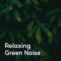 Relaxing Green Noise - Nature Sounds Series