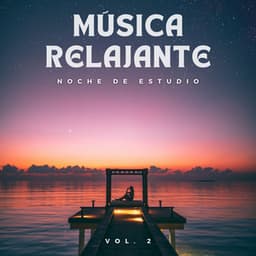 Música Relajante: Noche de Estudio Vol. 2 - Relajante Lo Fi