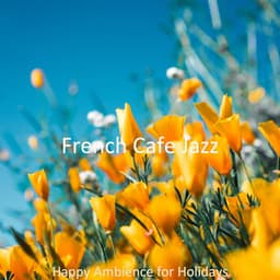 Happy Ambience for Holidays - French Cafe Jazz