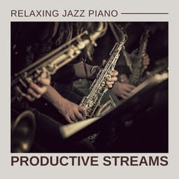 Productive Streams: Jazz for Work - Relaxing Jazz Piano