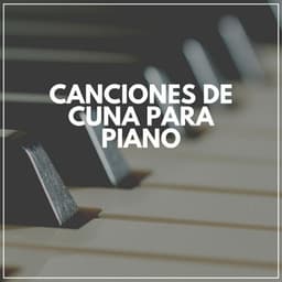 Canciones de Cuna para Piano - Piano Suave Relajante