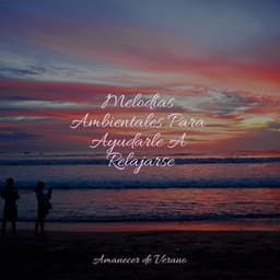 Melodías Ambientales Para Ayudarle A Relajarse - Canciones Infantiles