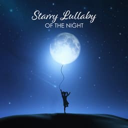 Starry Lullaby of The Night - Gentle Baby Lullabies World