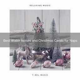 Best Water Noises and Christmas Carols for Naps - Aquagirl