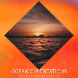 Oceanic Meditations - Ocean Sounds Collection