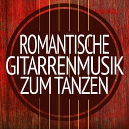 Romantische Gitarrenmusik Zum Tanzen - Tanz Musik Akademie