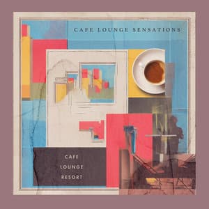 Cafe Lounge Sensations - Café Lounge Resort