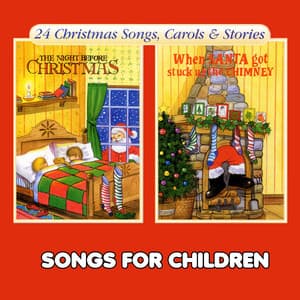 The Night Before Christmas & When Santa Got Stuck up the Chimney - Songs For Children