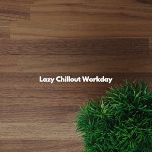 Lazy Chillout Workday - Jazz Ambiental para Hoteles