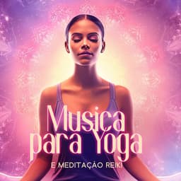 Musica para Yoga e Meditação Reiki - Academia de Relaxamento Espiritual