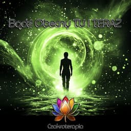 Bądź Obecny Tu i Teraz - Czakroterapia