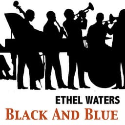 Black and Blue - Ethel Waters