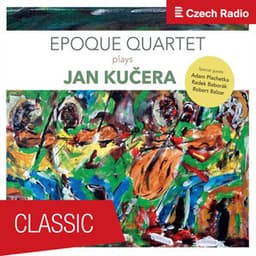 Epoque Quartet Plays Jan Kučera - Jan Kučera