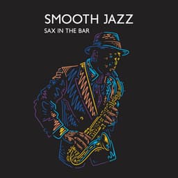 Smooth Jazz Sax in the Bar: 2023 Compilation Jazz for Pub, Restaurant or Cafe, Vintage Styled Songs - Instrumental Bossa Jazz Ambient