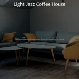 No Drums Jazxz - Background Music for Cooking at Home - Light Jazz Coffee House