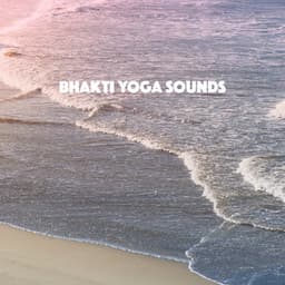 Bhakti Yoga Sounds - Relaxation And Meditation