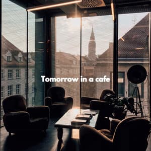 Tomorrow in a cafe - Soft Music Playlisted