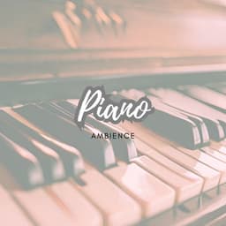 Piano Ambience - Piano for Studying