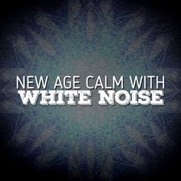 New Age Calm with White Noise - White Noise New Age Calming Music