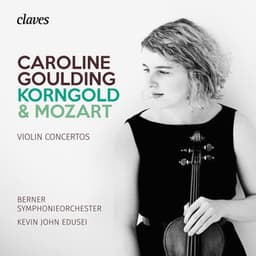 Korngold & Mozart: Violin Concertos - Caroline Goulding