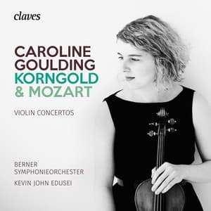 Korngold & Mozart: Violin Concertos - Caroline Goulding