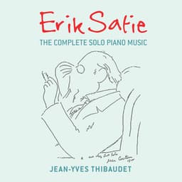 Erik Satie: The Complete Solo Piano Music - Erik Satie