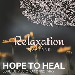 Hope to Heal - Soulful Music for Christmas - Zen Healing Melodies