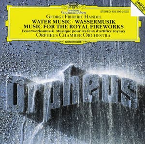 Handel: Water Music, HWV 348-350; Music for the Royal Fireworks, HWV 351 - George Frideric Handel