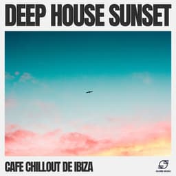 Deep House Sunset - Cafe Chillout de Ibiza