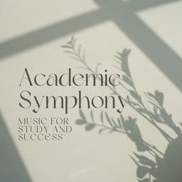 Academic Symphony: Music for Study and Success - Zen Music Academy