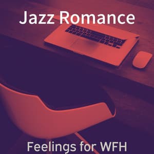 Feelings for WFH - Jazz Romance