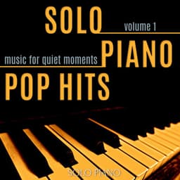 Solo Piano Pop Hits, Vol. 1 - Music for Quiet Moments