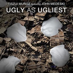 Ugly As Ugliest - Tisziji Munoz
