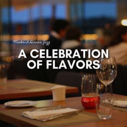 A Celebration of Flavors - Weekend Dinner Jazz
