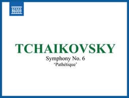 Tchaikovsky: Symphony No. 6 in B Minor, Op. 74, TH 30 "Pathétique" - Pyotr Ilyich Tchaikovsky