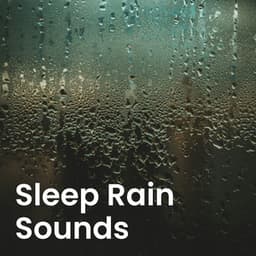 Sleep Rain Sounds - Rain for Deep Sleep