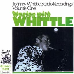 Tommy Whittle's Studio Recordings, Volume One, Waxing with Whittle - Tommy Whittle