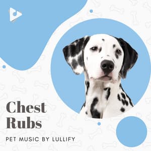 Chest Rubs - Pet Music by Lullify