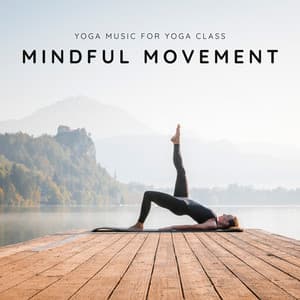 Mindful Movement: Yoga Flow Music - Yoga Music for Yoga Class